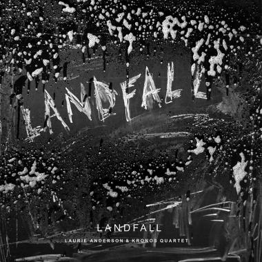 Laurie Anderson and Kronos Quartet -  Landfall